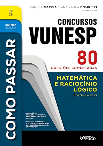 Como passar em concursos vunesp – 7ª ed -2025: matemática e raciocínio lógico – 80 questões comentadas