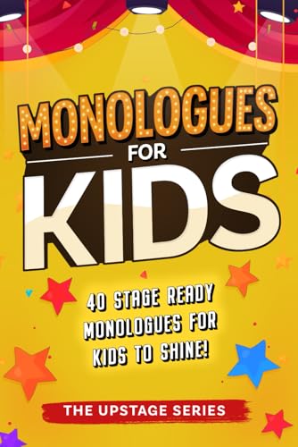 Monologues for kids: The Upstage Series (The Upstage Series - Outstanding drama resources to help kids and teens shine on stage.)