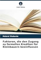Faktoren, die den Zugang zu formellen Krediten für Kleinbauern beeinflussen (German Edition) 6208733871 Book Cover
