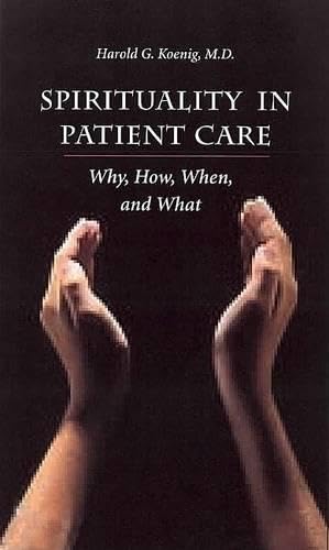 Spirituality in Patient Care: Why, How, When and What : Koenig, Harold ...