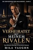 Verheiratet mit meinem Rivalen: Eine CEO-Milliardärs-Romance (Die Eheverträge der Milliardäre 3)