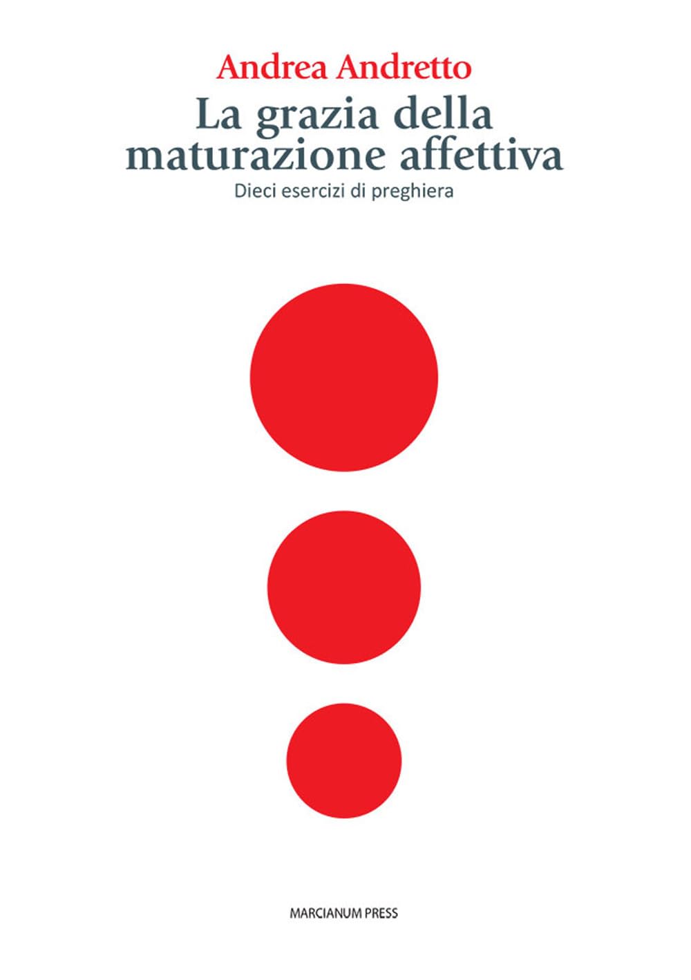 La Grazia Della Maturazione Affettiva. Dieci Esercizi Di Preghiera - 4