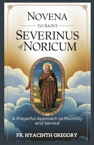 Novena To Saint Severinus Of Noricum: A Prayerful Approach to Humility and Service