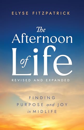 The Afternoon of Life: Finding Purpose and Joy in Midlife