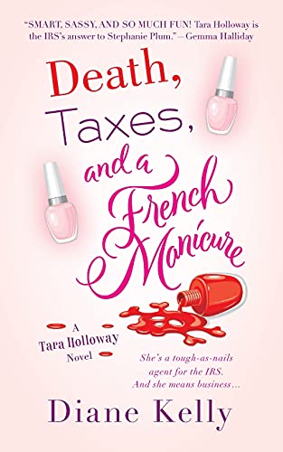 Death, Taxes, and a French Manicure: A Tara Holloway Novel (A Tara Holloway Novel, 1)