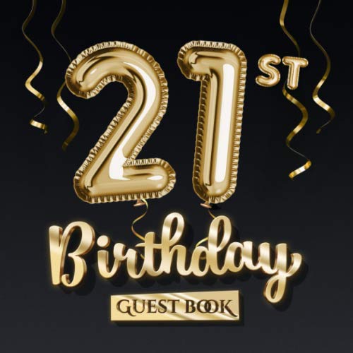 21st Birthday Guest Book: Great for 21st Birthday Party Decorations & Birthday Gifts for him or her - 21 Years - Black Gold Balloons Edition - ... for Messages to treasure and Photos of Guests