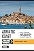 ADRIATIC COAST TRAVEL GUIDE 2025: Sail, Savor, and Discover: The Adriatic Coast Awaits