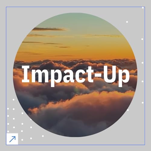 Impact-Up: Entrepreneurs on Tech for Good cover art