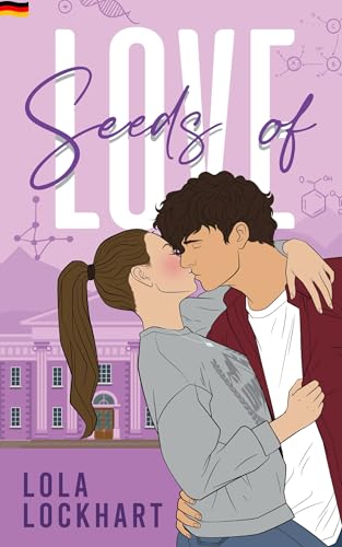 Seeds of Love: Eine College-Romanze, Deutsche Ausgabe (University of Mountain Springs – Eine New-Adult-College-Romanzenreihe. Deutsche Ausgabe 1)