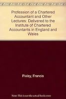 Profession of a Chartered Accountant and Other Lectures: Delivered to the Institute of Chartered Accountants in England and Wales (The Development of contemporary accounting thought) 040510913X Book Cover