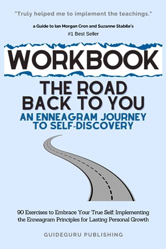 Workbook For The Road Back to You: An Enneagram Journey to Self-Discovery by Ian Morgan Cron and Suzanne Stabile: 90 Exercises to Embrace Your True ... Principles for Lasting Personal Growth
