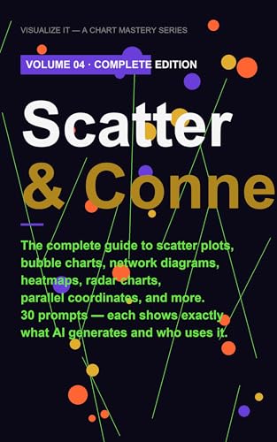 AI-Powered Visualization Series — Chart Mastery: Volume 04: Master Hidden Relationships with Scatter & Connect: How to build professional charts using ... charts using AI ( Gemini ChatGPT etc. ))