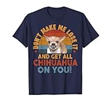 Chihuahua-Shirt Funny Meme Dont Make Me Get Chihuahua On You T-Shirt