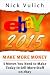eBay 2015: 5 Moves You Need to Make Today to Sell More Stuff on eBay (eBay Selling Made Easy)