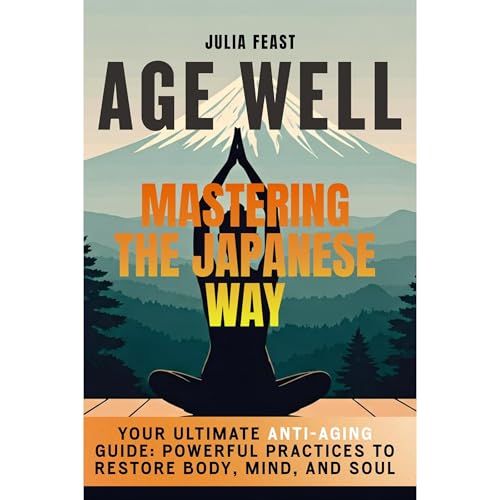Age Well - Mastering the Japanese Way [Written by Julia Feast] episode artwork