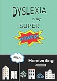 Dyslexia Is My Super Power: Handwriting: 7' x 10' , 100pg - Printing & Cursive Practice Workbook...