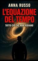 L'equazione del tempo - Progetto Montauk: Tutto cio che non vediamo - Thriller tecnologico B0FTZKCXG8 Book Cover