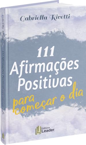 111 Afirmações Positivas Para Começar o Dia?