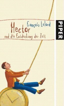 Hector und die Entdeckung der Zeit von Lelord. François (2007) Gebundene Ausgabe