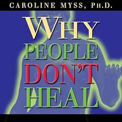 Why People Don&rsquo;t Heal Audiolibro Por Caroline Myss arte de portada