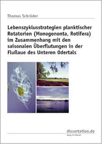 Lebenszyklusstrategien planktischer Rotatorien (Monogononta Rotifera) im Zusammenhang mit den saisonalen Überflutungen in der Flussaue des Unteren Odertals
