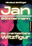 Jan Böhmermann – Die unantastbare Witzfigur (German Edition)