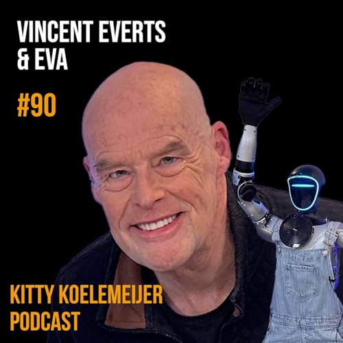 Vincent Everts & Robot Eva: Humano&iuml;de Robots en Agentic AI | Kitty Koelemeijer Podcast #90