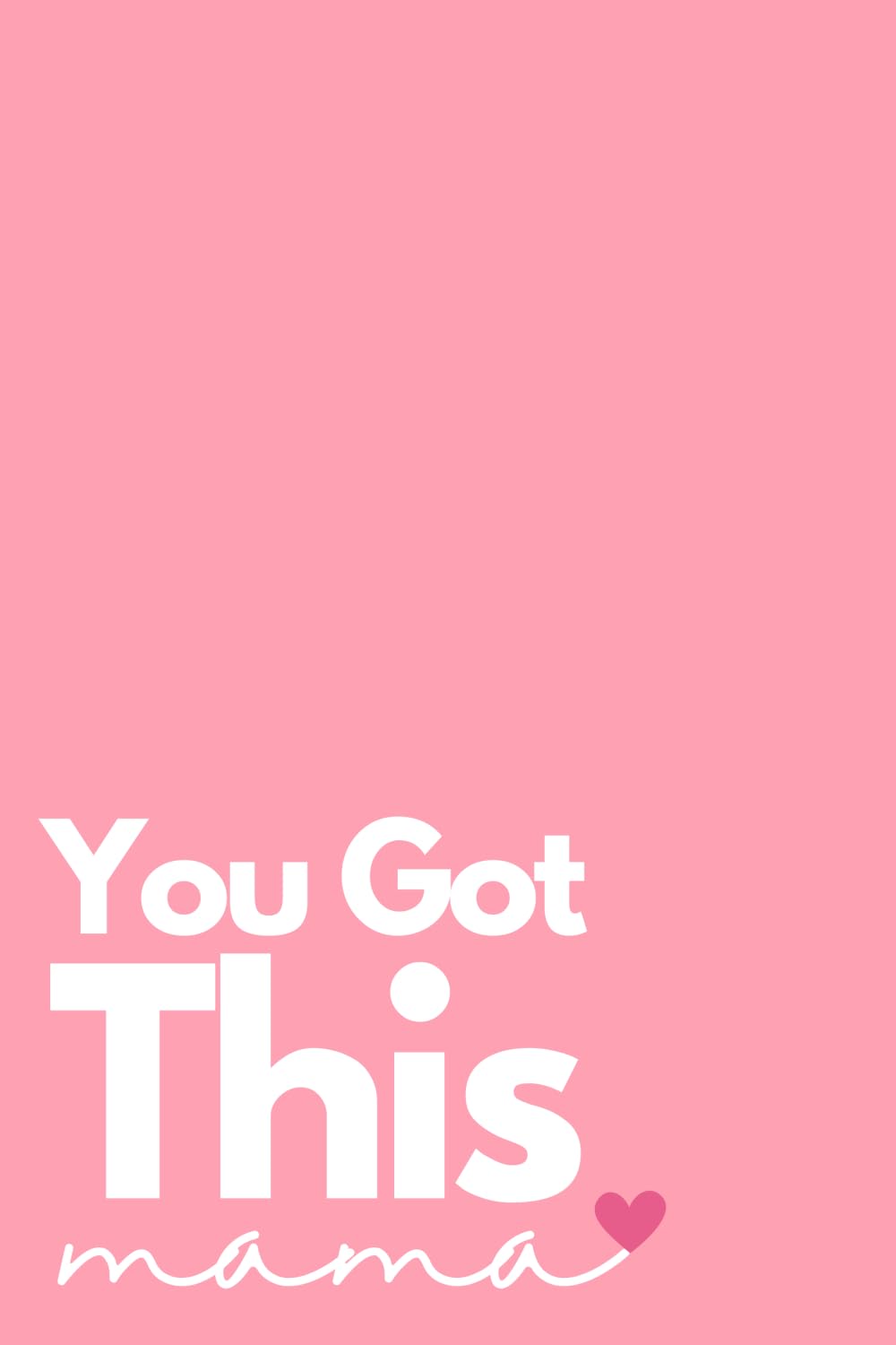 You Got This Mama: Pink
