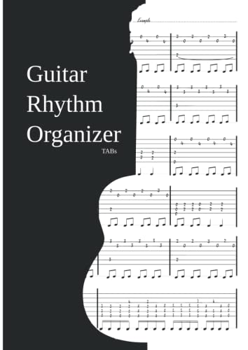 Guitar Rhythm Organizer: TABs: A blank sheet notebook for tablature that allows you to write it down