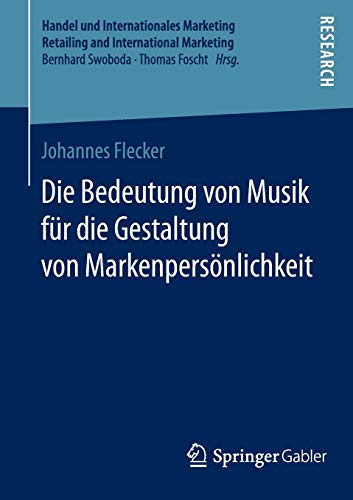 Die Bedeutung von Musik für die Gestaltung von Markenpersönlichkeit (Handel und Internationales Marketing Retailing and International Marketing)
