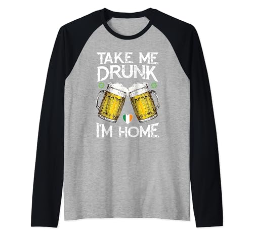 Take Me Drunk I'm Home Divertente Irish St Patricks Day Bere Maglia con Maniche Raglan