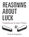 Reasoning About Luck: Probability and Its Uses in Physics (Dover Books on Physics)