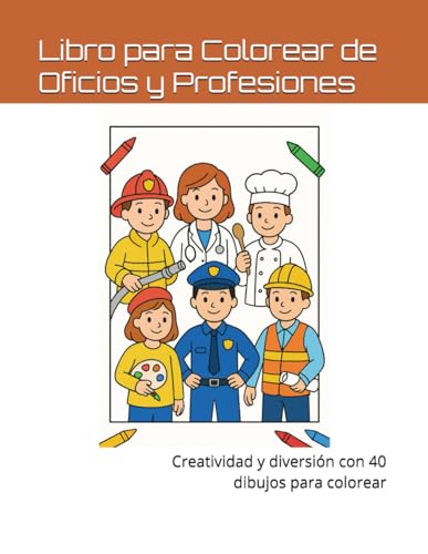 Libro para Colorear de Oficios y Profesiones: Creatividad y diversión con dibujos para colorear