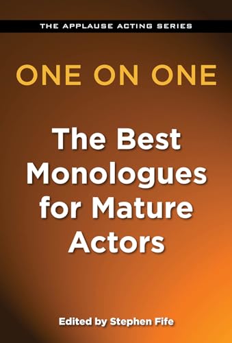 One on One: The Best Monologues for Mature Actors (Applause Acting Series)