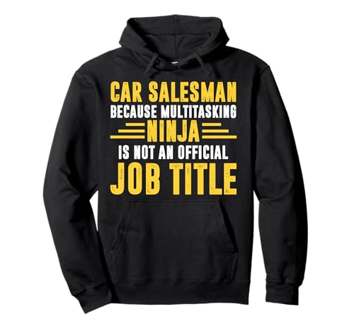 Car Salesman Because Multitasking Ninja Is Not Job Title Pullover Hoodie