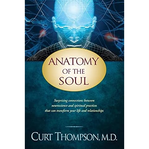 Anatomy of the Soul: Surprising Connections between Neuroscience and Spiritual Practices That Can Transform Your Life and Relationships Cover