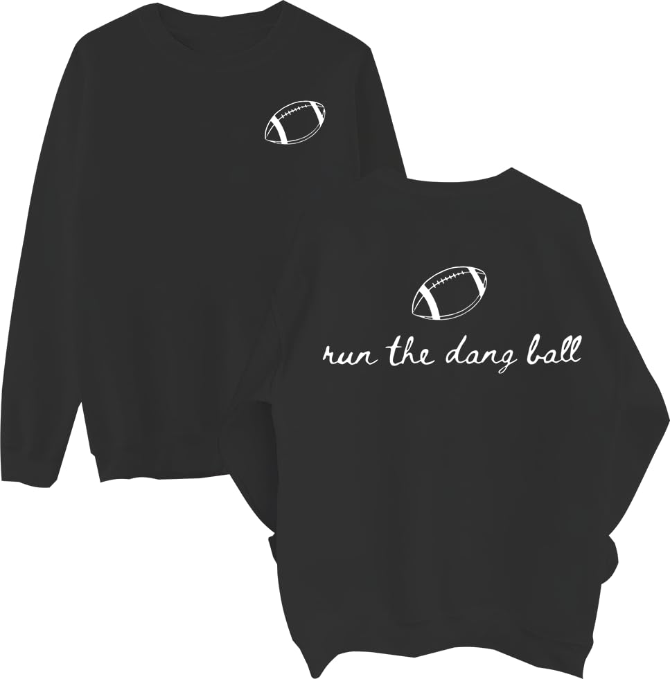 Run The Dang Ball Sweatshirt Graphic Game Day Football Mom Touchdown Season Hoodie