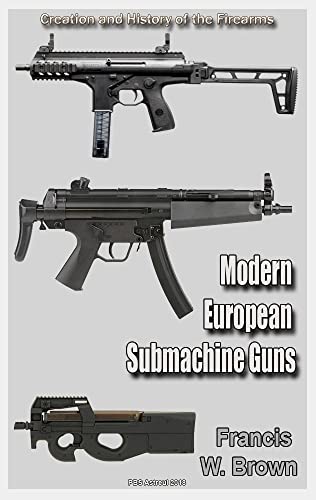 Modern European Submachine Guns: History of the Firearms