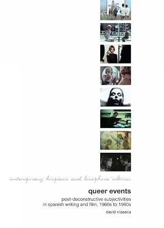 Queer Events: Post-deconstructive Subjectivities in Spanish Writing and Film 1960s-1990s: 4 book cover