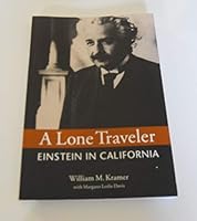 A Lone Traveler - Einstein in California 0970429541 Book Cover