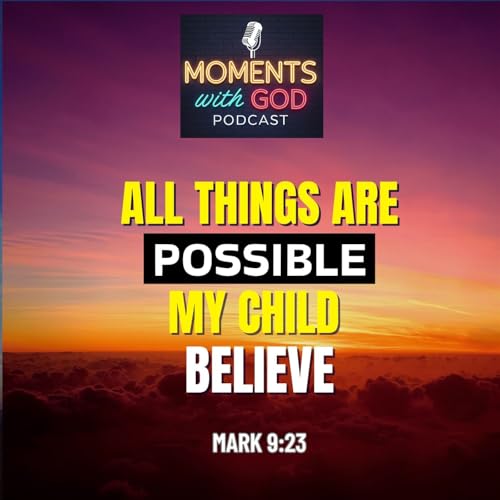 All Things are Possible My Child - Believe