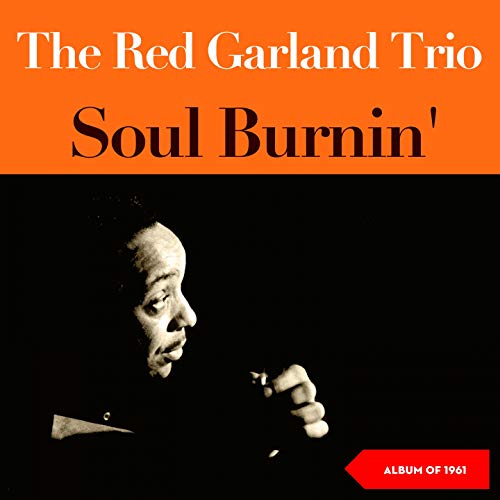 Amazon MusicでThe Red Garland TrioのSoul Burnin' (Album of 1961)を再生する