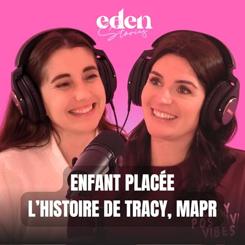 ENFANT PLAC&Eacute;E : L'HISTOIRE DE TRACY #MAPR - Eden Stories