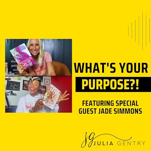 Understanding the Purpose for Your Life || Special Guest Jade Simmons