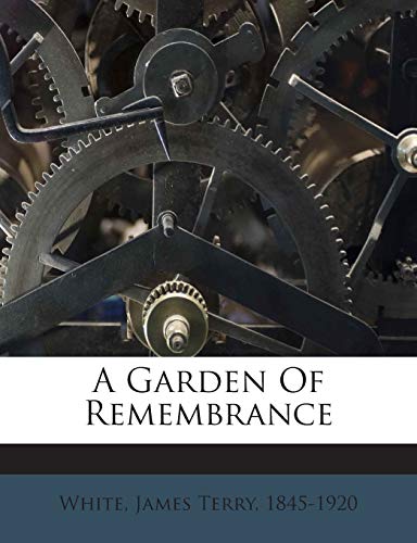 A Garden of Remembrance 1245818090 Book Cover