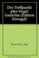 Der Treffpunkt aller Vögel: Gedichte (Edition Eisvogel) 3926541105 Book Cover