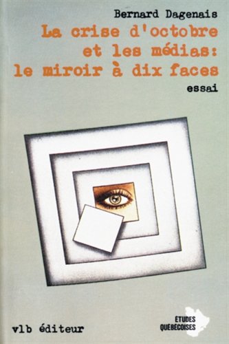 Crise d'octobre et les medias. DAGENAIS, BERNARD