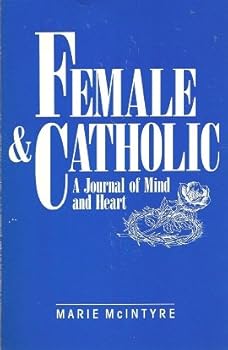 Paperback Female and Catholic: A Journal of Mind and Heart Book