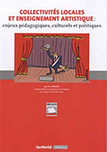 Télécharger Collectivités locales et enseignement artistique : Enjeux pédagogiques, culturels et politiques PDF Ebook En Ligne