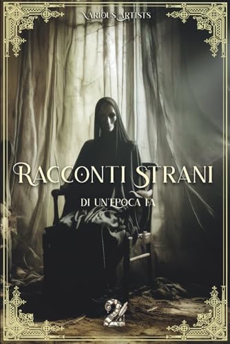 Racconti Strani di Un'Epoca fa #2: L’horror psicologico, il mistero classico e il fascino senza tempo dei racconti Weird
